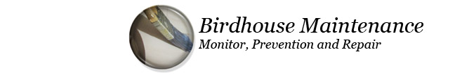 Birdhouse Maintenance - Monitor, Prevention and Repair
